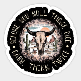 Before you roll those dice Baby, think twice Skull-Bull Cactus Sticker